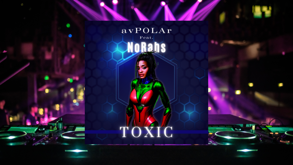 avPOLAr releasing Toxic feat NoRahs
